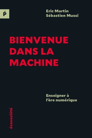 Bienvenue dans la machine : Enseigner à l'ère numérique - Martin, Éric