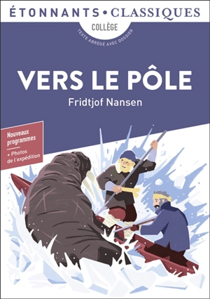 Vers le pôle : collège, texte abrégé avec dossier, nouveaux programmes - Fridtjof Nansen