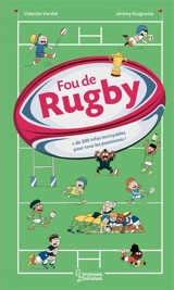 Fou de rugby : + de 200 infos incroyables pour tous les passionnés ! - Valentin Verthé
