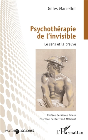 Psychothérapie de l'invisible : le sens et la preuve - Gilles Marcellot