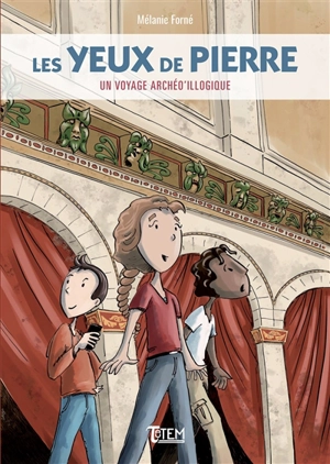 Les yeux de pierre : un voyage archéo'illogique - Mélanie Forné