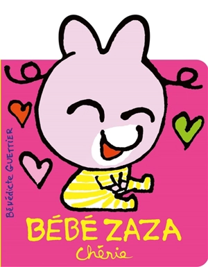 Bébé Zaza. Bébé Zaza chérie - Bénédicte Guettier