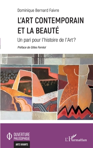 L'art contemporain et la beauté : un pari pour l'histoire de l'art ? - Dominique Bernard Faivre