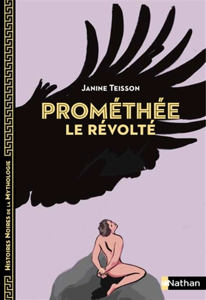 Prométhée le révolté - Janine Teisson
