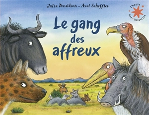 Le gang des affreux - Julia Donaldson