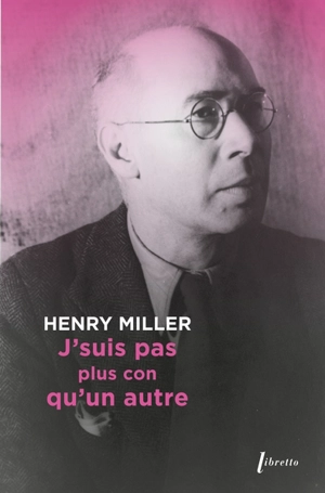 J'suis pas plus con qu'un autre - Henry Miller