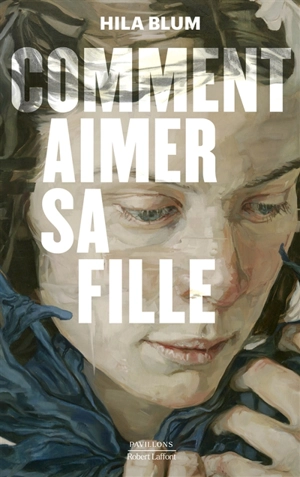 Comment aimer sa fille - Hila Blum