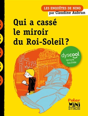 Les enquêtes de Nino. Qui a cassé le miroir du Roi-Soleil ? - Claudine Aubrun