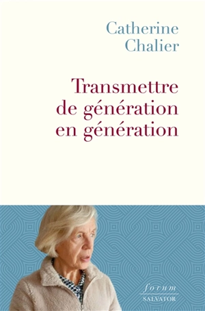 Transmettre de génération en génération - Catherine Chalier