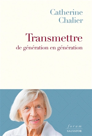 Transmettre de génération en génération - Catherine Chalier