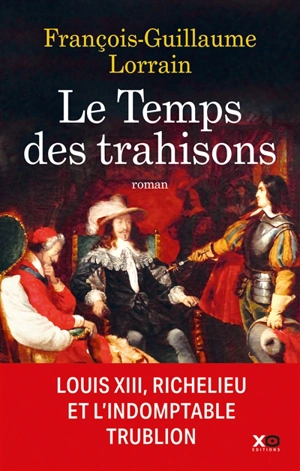 Le temps des trahisons - François-Guillaume Lorrain