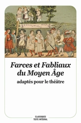 Farces et fabliaux du Moyen Age adaptés pour le théâtre