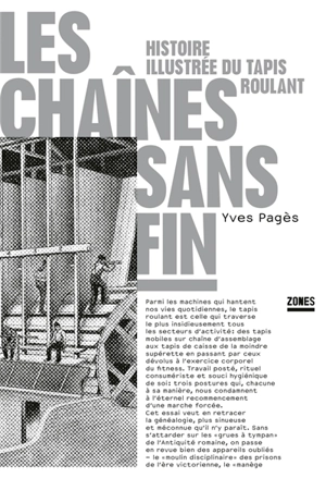 Les chaînes sans fin : histoire illustrée du tapis roulant - Yves Pagès