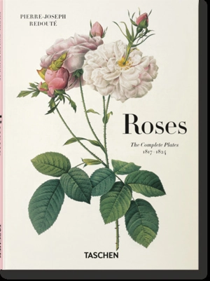 Roses : Pierre-Joseph Redouté : the complete plates 1817-1824 - Hans Walter Lack