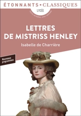 Lettres de Mistriss Henley : lycée, texte intégral avec dossier, nouveaux programmes - Isabelle de Charrière