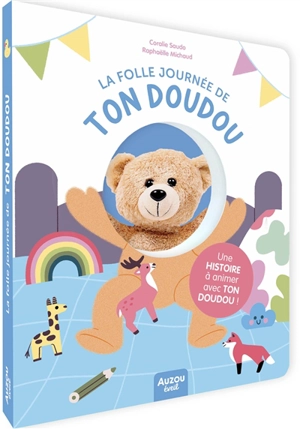 La folle journée de ton doudou : une histoire à animer avec ton doudou ! - Coralie Saudo