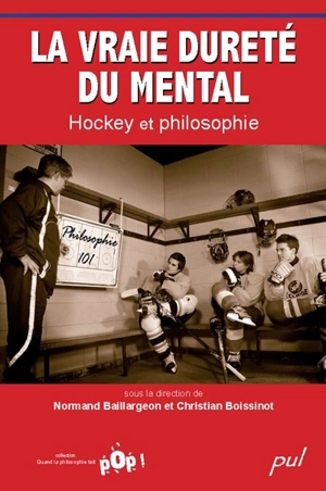 La vraie dureté du mental : hockey et philosophie - Normand Baillargeon