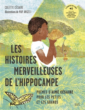 Les histoires merveilleuses de l'hippocampe : poèmes d'Aimé Césaire pour les petits et les grands - Aimé Césaire