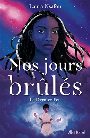 Nos jours brûlés. Vol. 3. Le dernier feu - Laura Nsafou