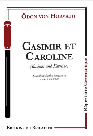 Casimir et Caroline. Kasimir und Karoline - Odön von Horvath