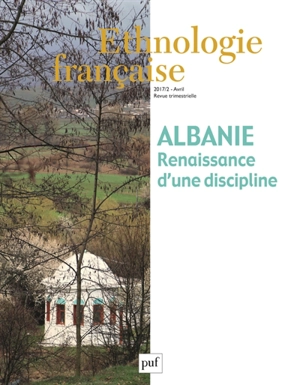Ethnologie française, n° 2 (2017). Albanie : renaissance d'une discipline