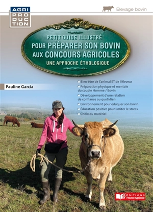 Petit guide illustré pour préparer son bovin aux concours agricoles : une approche éthologique - Pauline Garcia