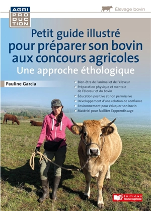 Petit guide illustré pour préparer son bovin aux concours agricoles : une approche éthologique - Pauline Garcia