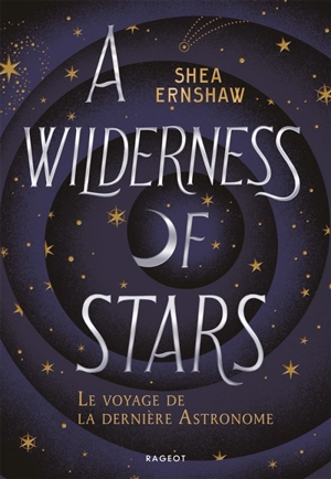 A wilderness of stars : le voyage de la dernière astronome - Shea Ernshaw