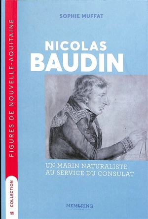 Nicolas Baudin : un marin naturaliste au service du consulat - Sophie Muffat