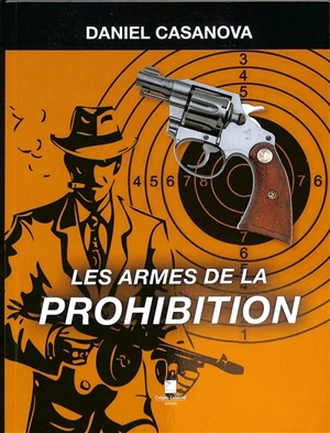 Les armes de la prohibition - Daniel Casanova