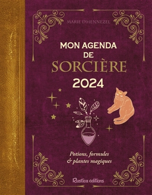 Mon agenda de sorcière 2024 : potions, formules & plantes magiques - Marie d' Hennezel