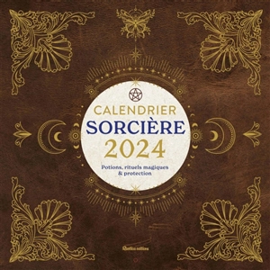 Sorcières : potions, rituels magiques & protections : calendrier 2024 - Marie d' Hennezel