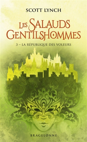 Les salauds gentilshommes. Vol. 3. La République des voleurs - Scott Lynch