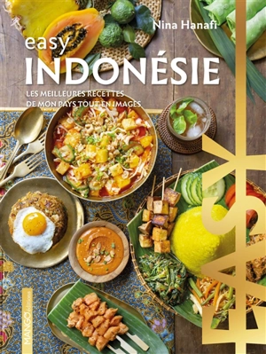 Indonésie : les meilleures recettes de mon pays tout en images - Nina Hanafi