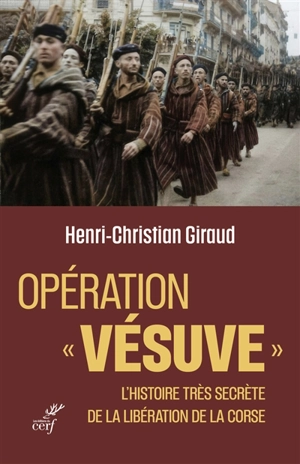Opération Vésuve : l'histoire très secrète de la libération de la Corse - Henri-Christian Giraud
