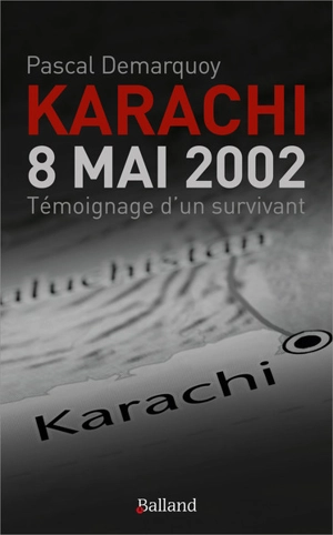 Karachi : 8 mai 2002 : témoignage d'un survivant - Pascal Demarquoy