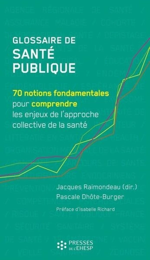 Glossaire de santé publique : 70 notions fondamentales pour comprendre les enjeux de l'approche collective de la santé - Pascale Dhôte-Burger