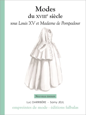 Modes du XVIIIe siècle. Sous Louis XV et Madame de Pompadour - Samy Jelil