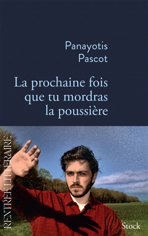 La prochaine fois que tu mordras la poussière - Panayotis Pascot