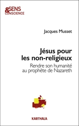Jésus pour les non-religieux : rendre son humanité au prophète de Nazareth