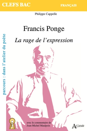 Francis Ponge, La rage de l'expression : parcours dans l'atelier du poète - Philippe Cappelle