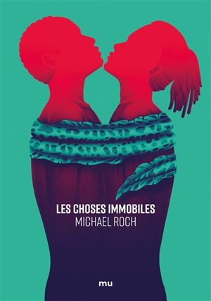 Les choses immobiles - Michael Roch