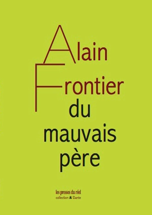 Du mauvais père ou Le livre impossible - Alain Frontier