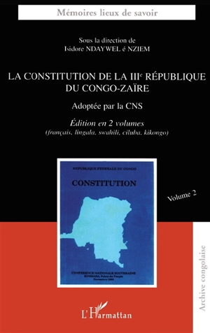 La Constitution de la IIIe République du Congo-Zaïre : adoptée par la CNS. Vol. 2