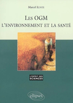 Les OGM, l'environnement et la santé - Marcel Kuntz