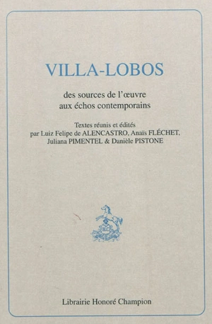 Villa-Lobos : des sources de l'oeuvre aux échos contemporains