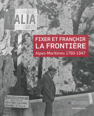 Fixer et franchir la frontière : Alpes-Maritimes, 1760-1947