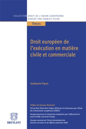 Droit européen de l'exécution en matière civile et commerciale - Guillaume Payan