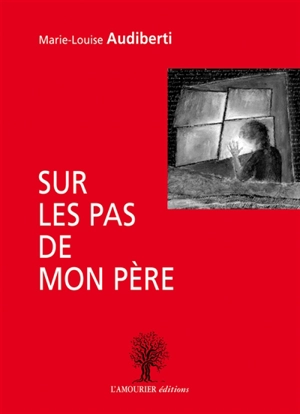 Sur les pas de mon père - Marie-Louise Audiberti