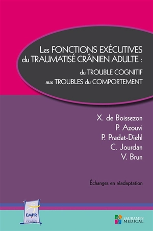 Les fonctions exécutives du traumatisé crânien adulte : du trouble cognitif aux troubles du comportement - Entretiens de rééducation et réadaptation fonctionnelles (47 ; 2019 ; Montpellier)